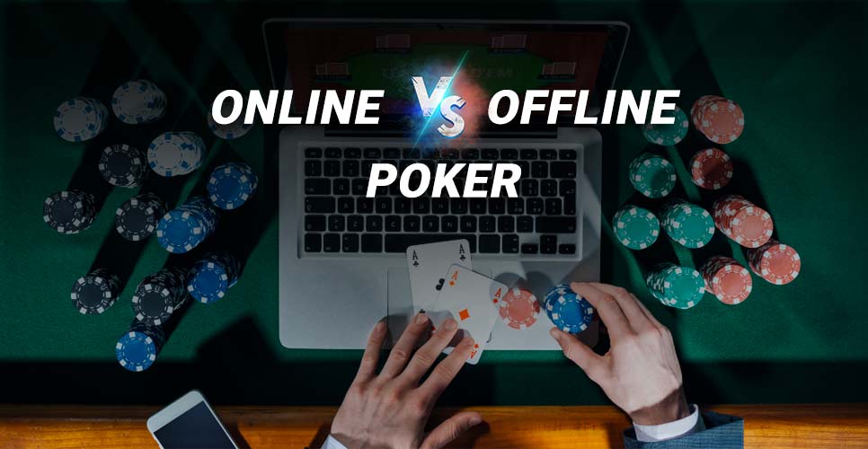 Online vs Offline Poker